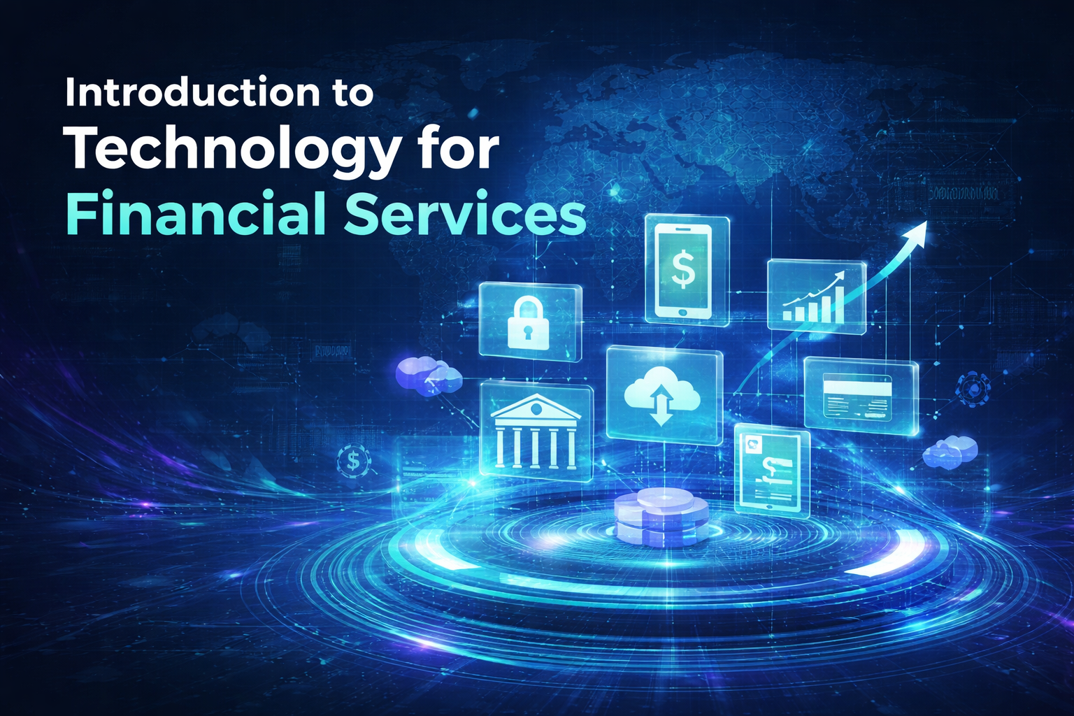 Introduction to Technology for Financial Services
